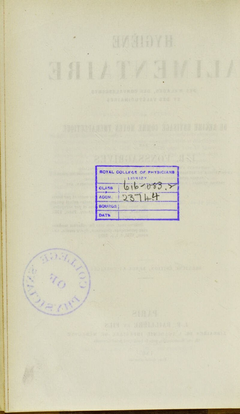 L ROYAL COLLF<i5 Gf PHY3ICIAN8 i l ifîSî.?;'/ CLASe . ..^ . lo L . . - - X ACGN. 1 aouRü^. j DAT* i