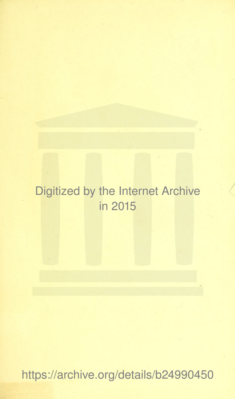 Digitized by the Internet Archive in 2015 https://archive.org/details/b24990450