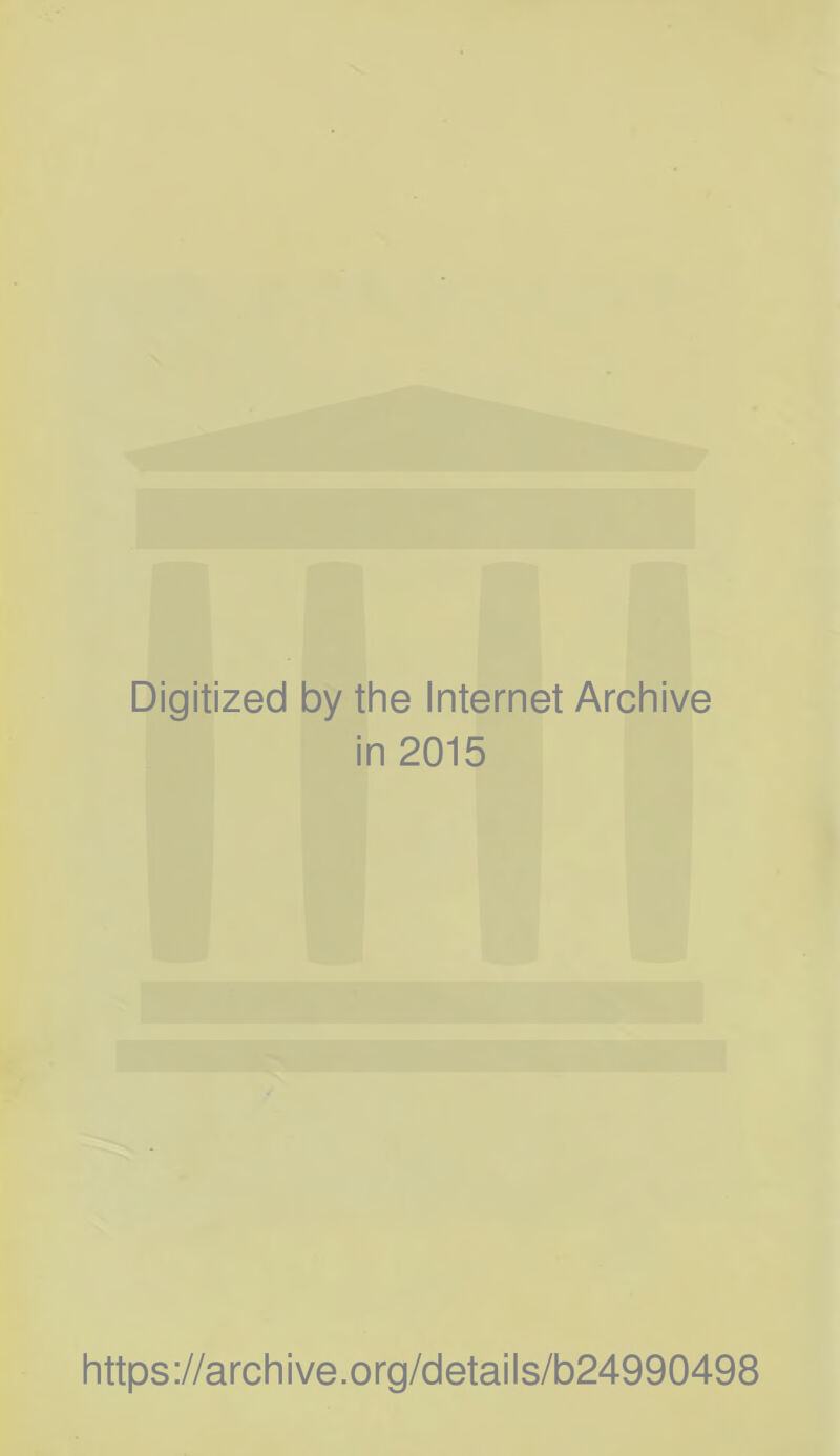 Digitized by the Internet Archive in 2015 https://archive.org/details/b24990498