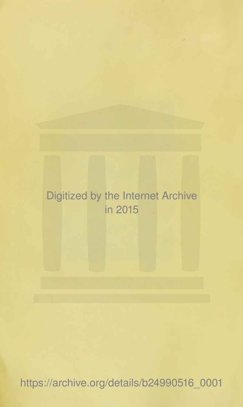 Digitized by the Internet Archive in 2015 https://archive.org/details/b24990516_0001