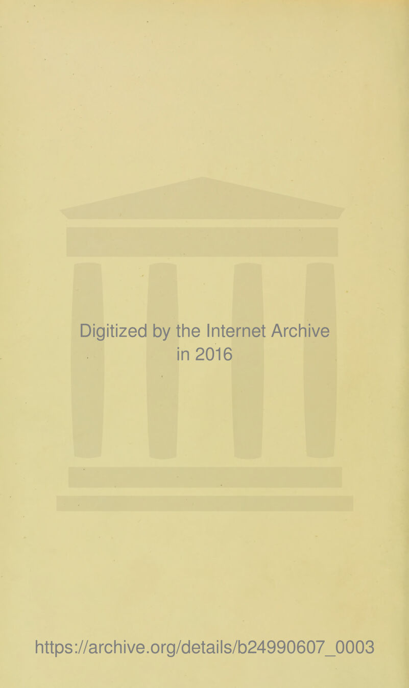 Digitized by the Internet Archive in 2016 https://archive.org/details/b24990607_0003