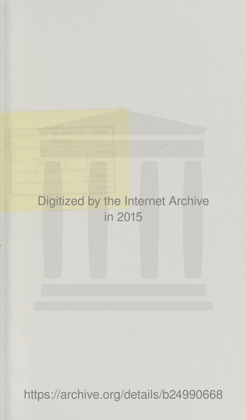 Digitized by the Internet Archive in 2015 https://archive.org/details/b24990668