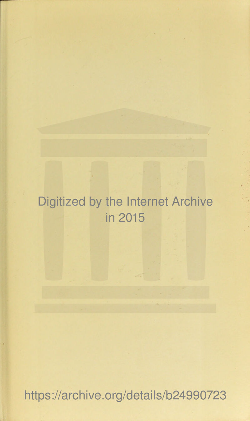 Digitized by the Internet Archive in 2015 https://archive.org/details/b24990723