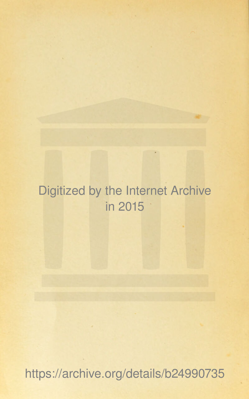 Digitized by the Internet Archive in 2015 https://archive.org/details/b24990735