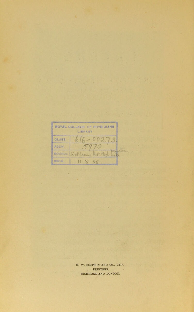 BOYAL COLLEGE OF PHY8I0IAN8 LIBRARY 1 CLASS - cr3.7'i.! ACCN. SCUHGL' H B _i>V [ rX<- IBAJ.iii R. W. SIJIPSON AND CO., LTD.. PRINTERS, RICHMOND AND LONDON.
