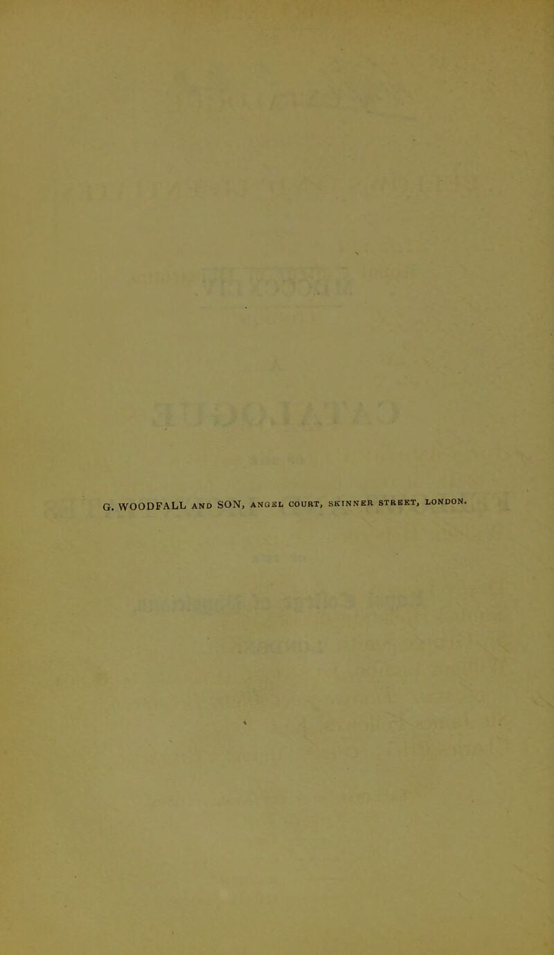 G. WOODFALL and SON, anqsi, court, skinner street, London.