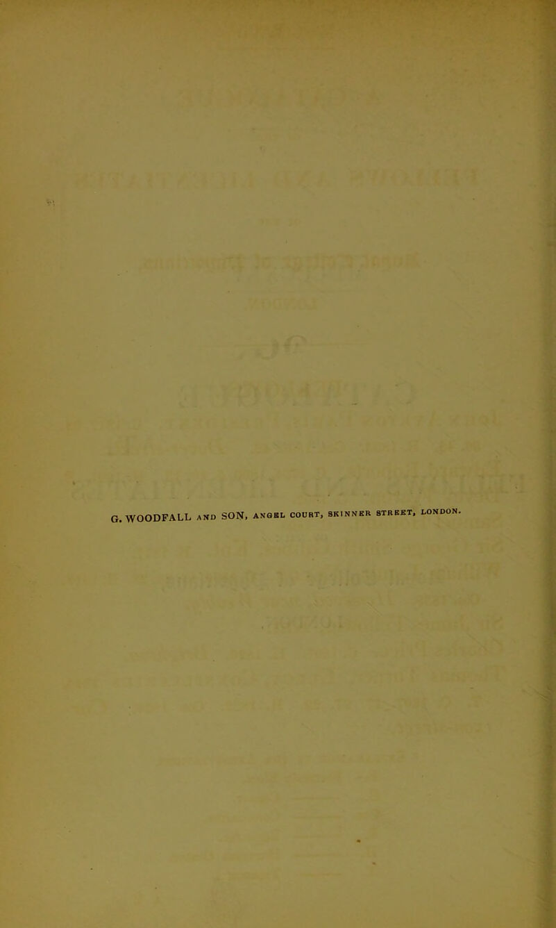 G. WOODFALL and SON, angel court, sk.nner street. London