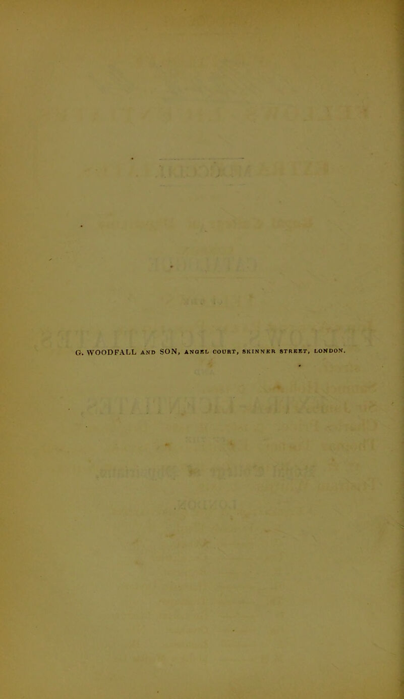 G. WOODFALL and SON, angel court, skinner street, London.