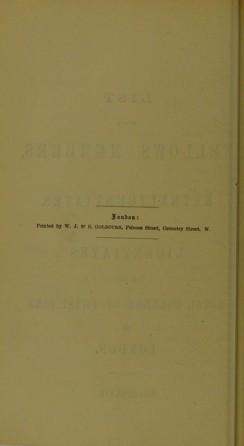 £onbon: Printed by W. J. tsf S. GOLDOURN, Princes Street, Coventry Street W.