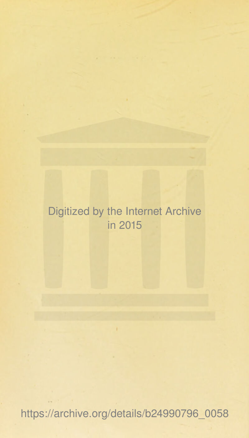 Digitized by the Internet Archive in 2015 https://archive.org/details/b24990796_0058