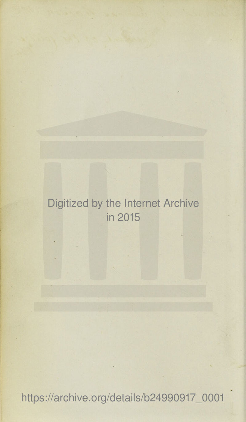 Digitized by the Internet Archive in 2015 https://archive.org/details/b24990917_0001