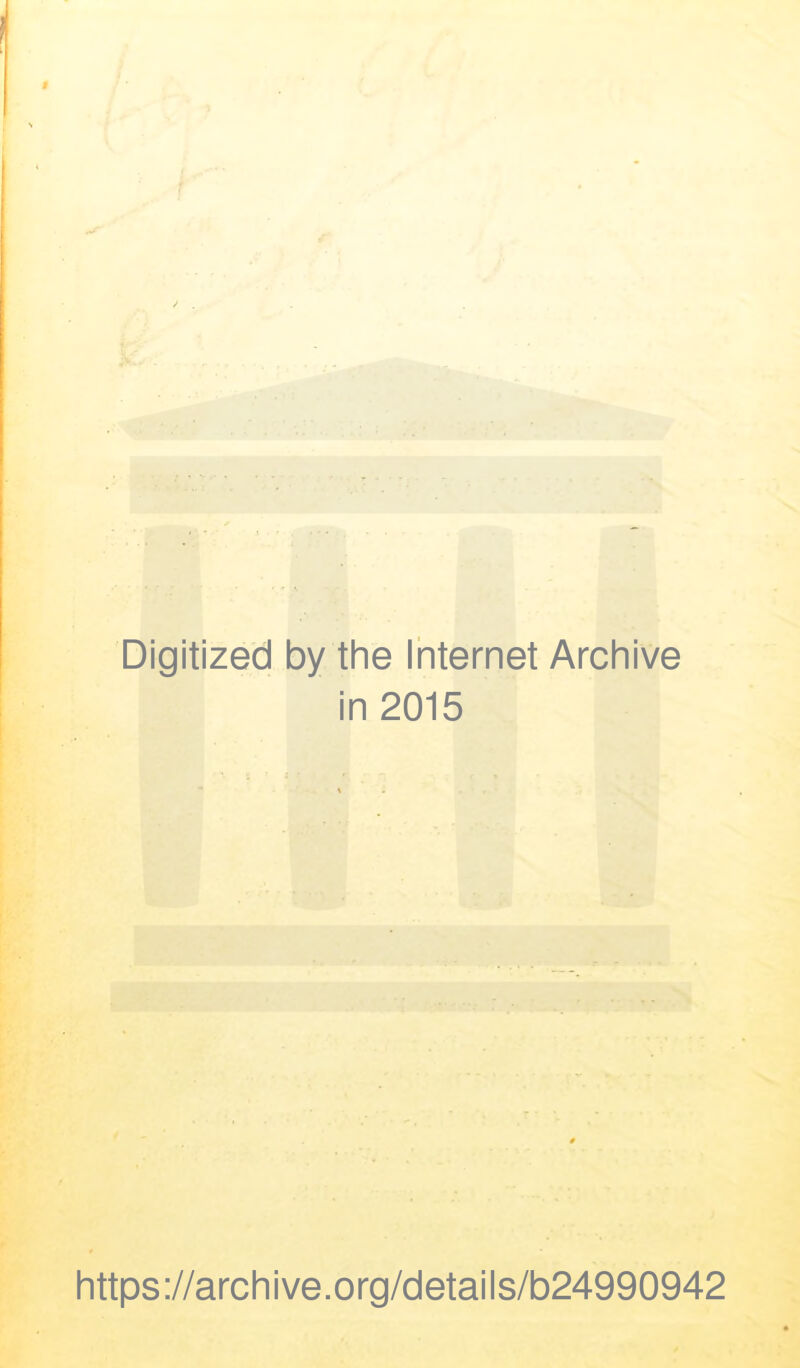 Digitized by the Internet Archive in 2015 https://archive.org/details/b24990942