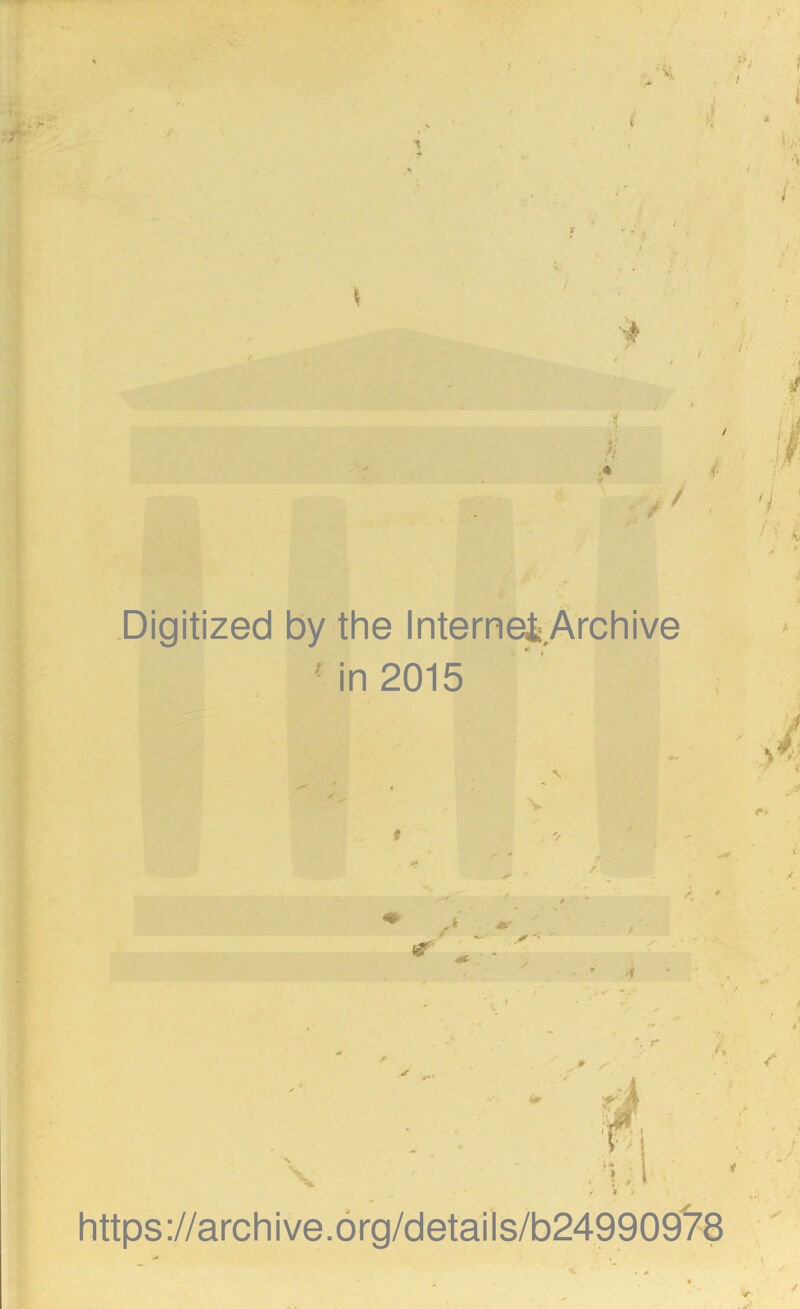 t t * ' « 1 h .* / Digitized by the Internefc.Archive ? in 2015 r .*• r *. r * *A X . 1; I h i I a 4 / * A https://archive.org/details/b24990978 ■ S ■L ' / > i • *