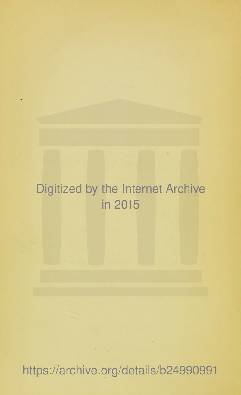 Digitized by the Internet Archive in 2015 https://archive.org/details/b24990991