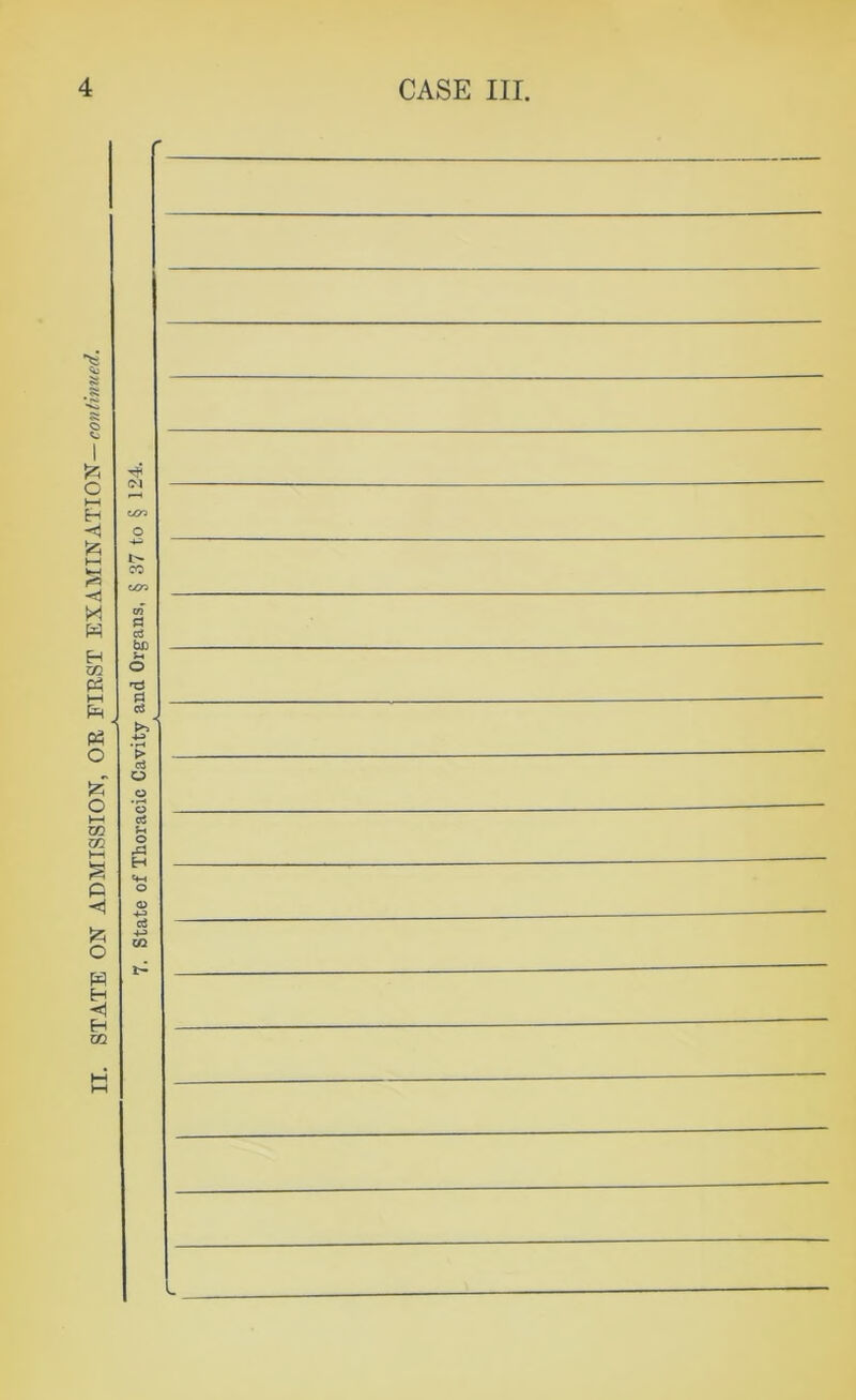 ON ADMISSION, OR FIRST EXAMINATION—continued. A. ■■ State of Thoracic Cavity and Organs, § 37 to § 124. E-h -*1