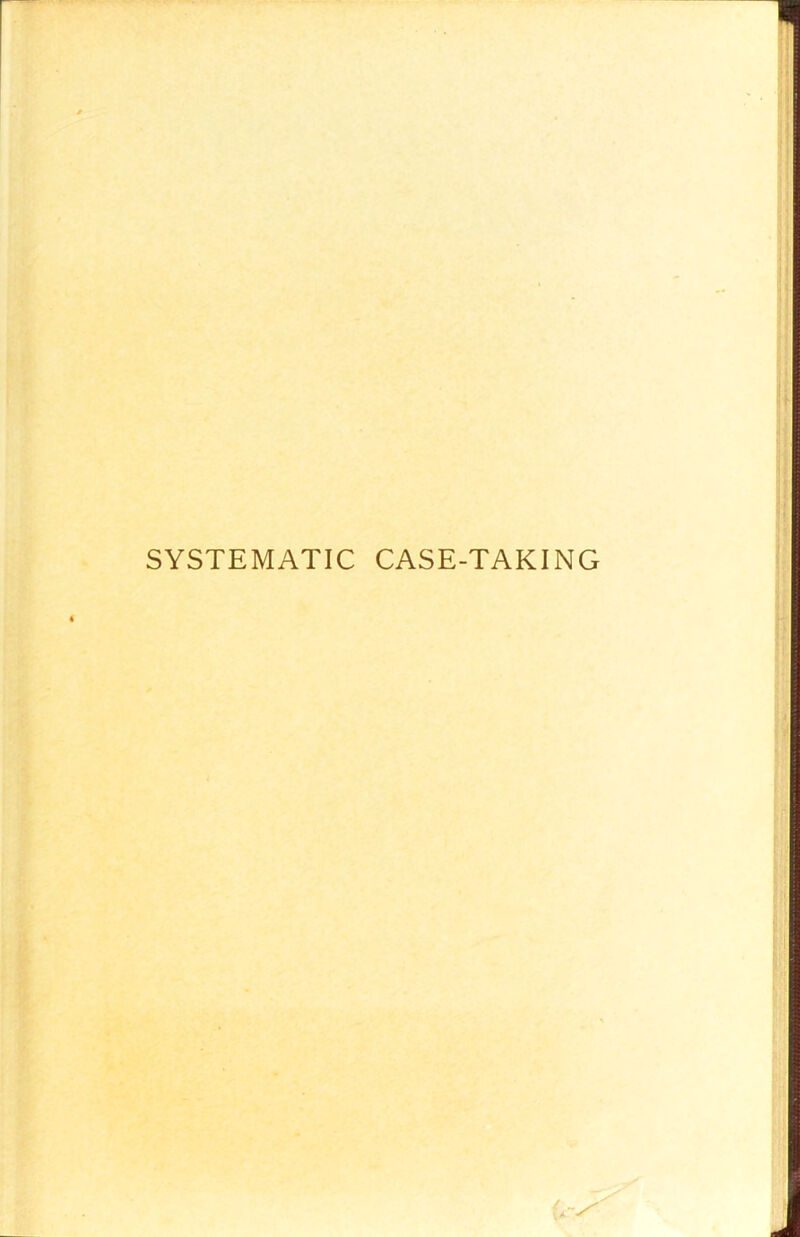 SYSTEMATIC CASE-TAKING