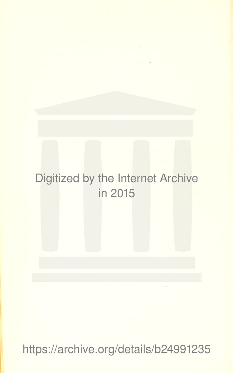 Digitized by the Internet Archive in 2015 https://archive.org/details/b24991235