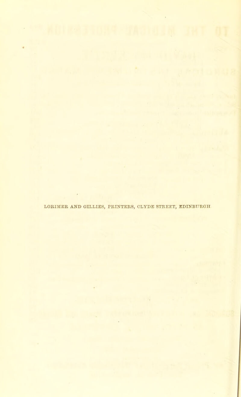 LORIMER AND GILLIES, PRINTERS, CLYDE STREET, EDINBURGH