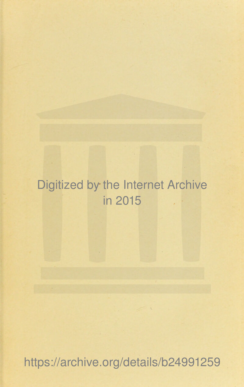 Digitized by the Internet Archive in 2015 https://archive.org/details/b24991259