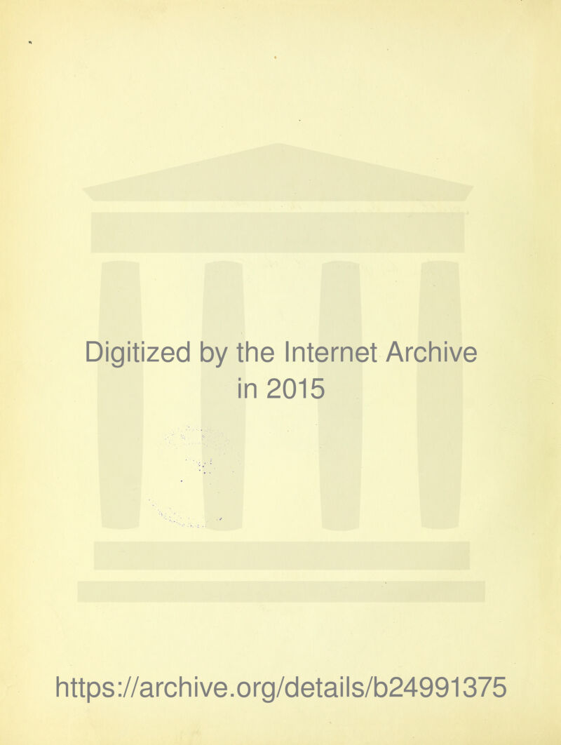 Digitized by the Internet Archive in 2015 https://archive.org/details/b24991375