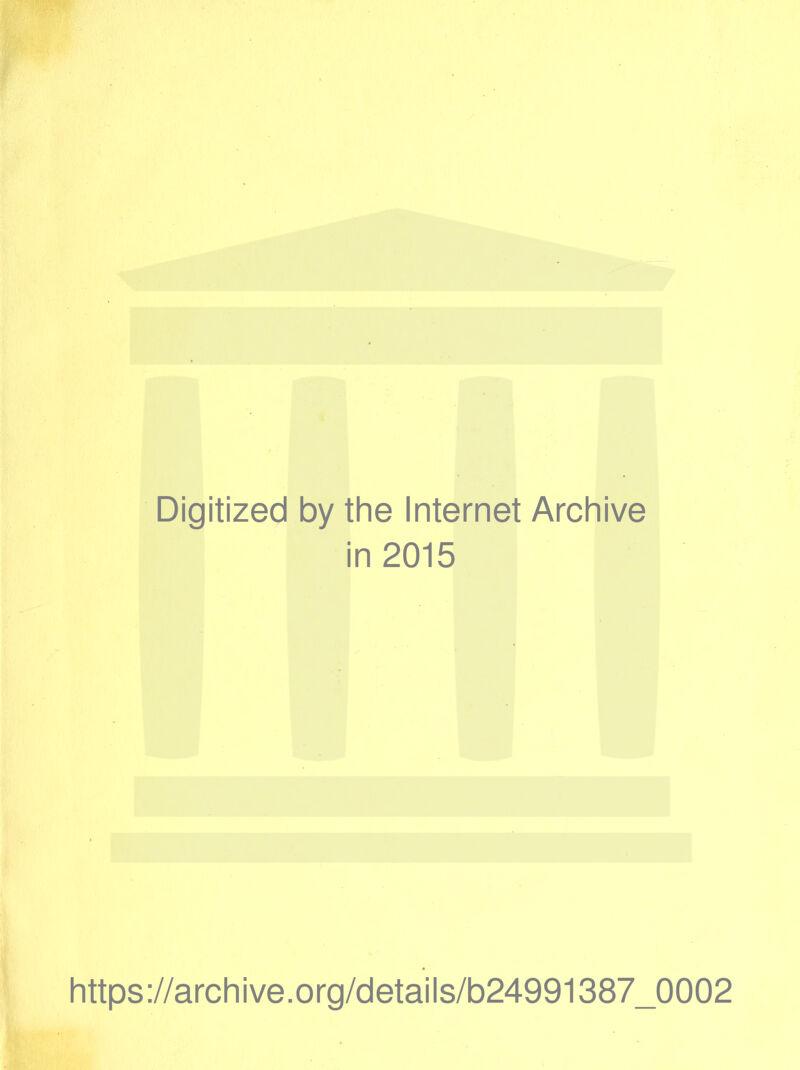 Digitized by the Internet Archive in 2015 https://archive.org/details/b24991387_0002