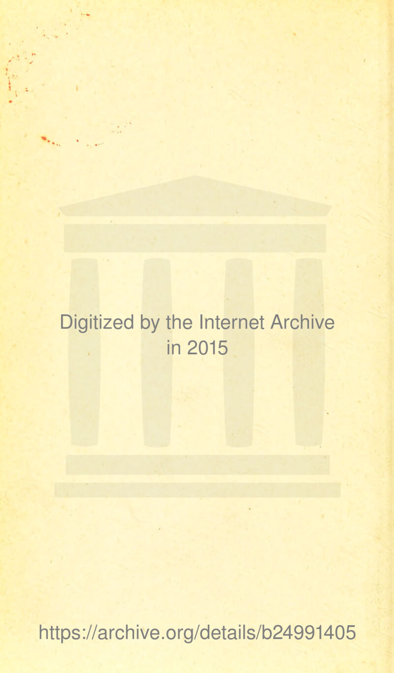 Digitized by the Internet Archive in 2015 https://archive.org/details/b24991405