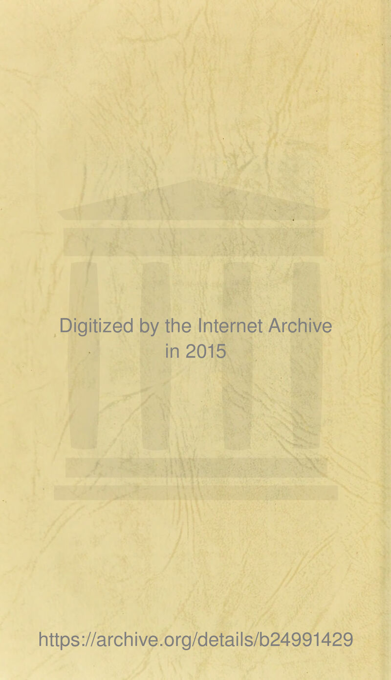 Digitized by the Internet Archive in 2015 https://archive.org/details/b24991429