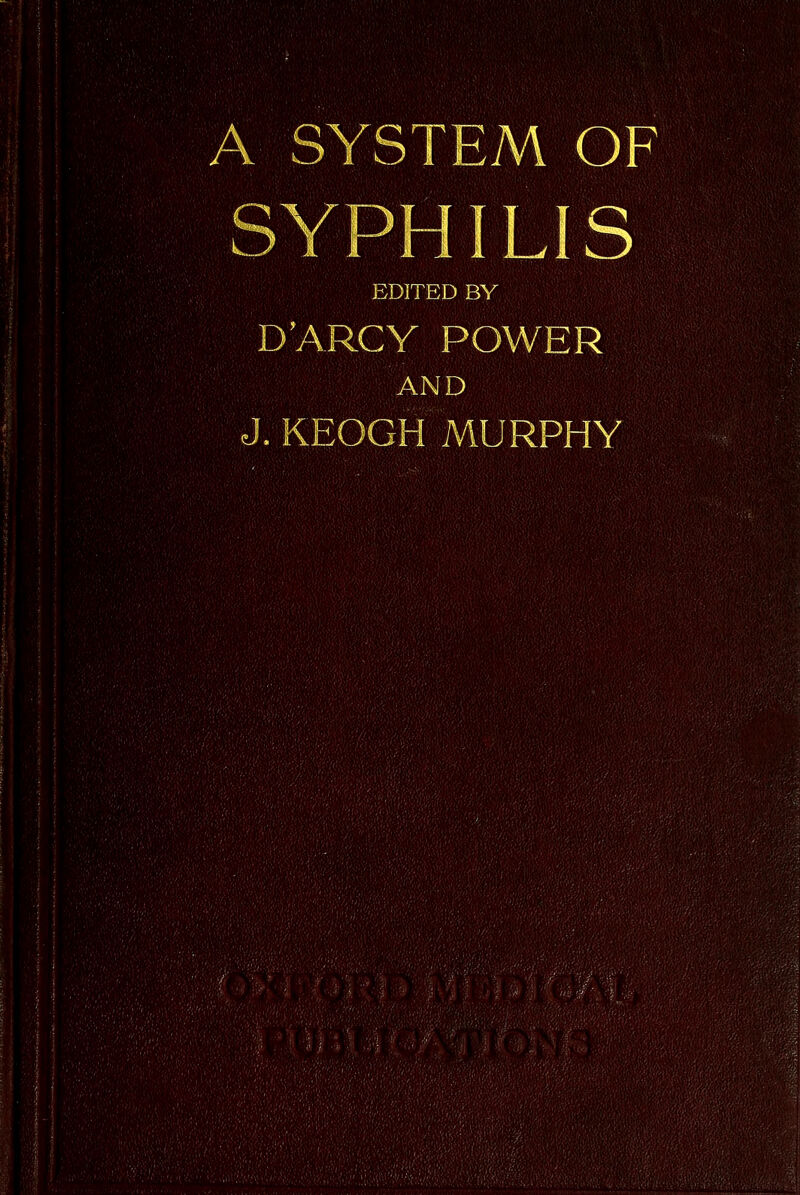 A SYSTEM OF EDITED BY D’ARCY POWER AND