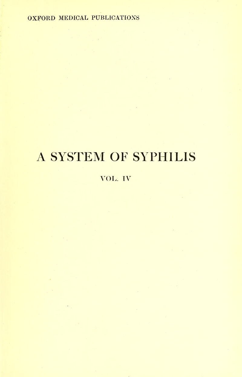 OXFORD MEDICAL PUBLICATIONS A SYSTEM OF SYPHILIS VOL. IV