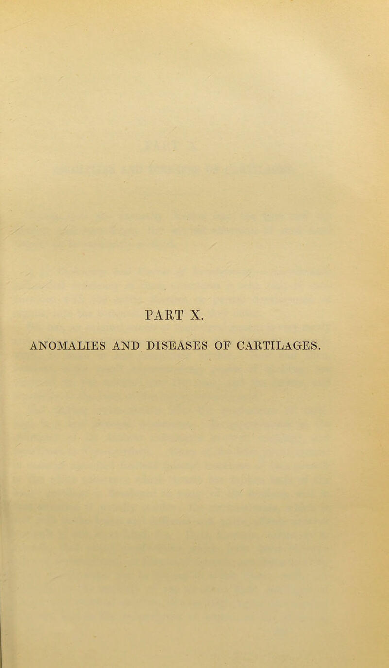 ANOMALIES AND DISEASES OF CARTILAGES.