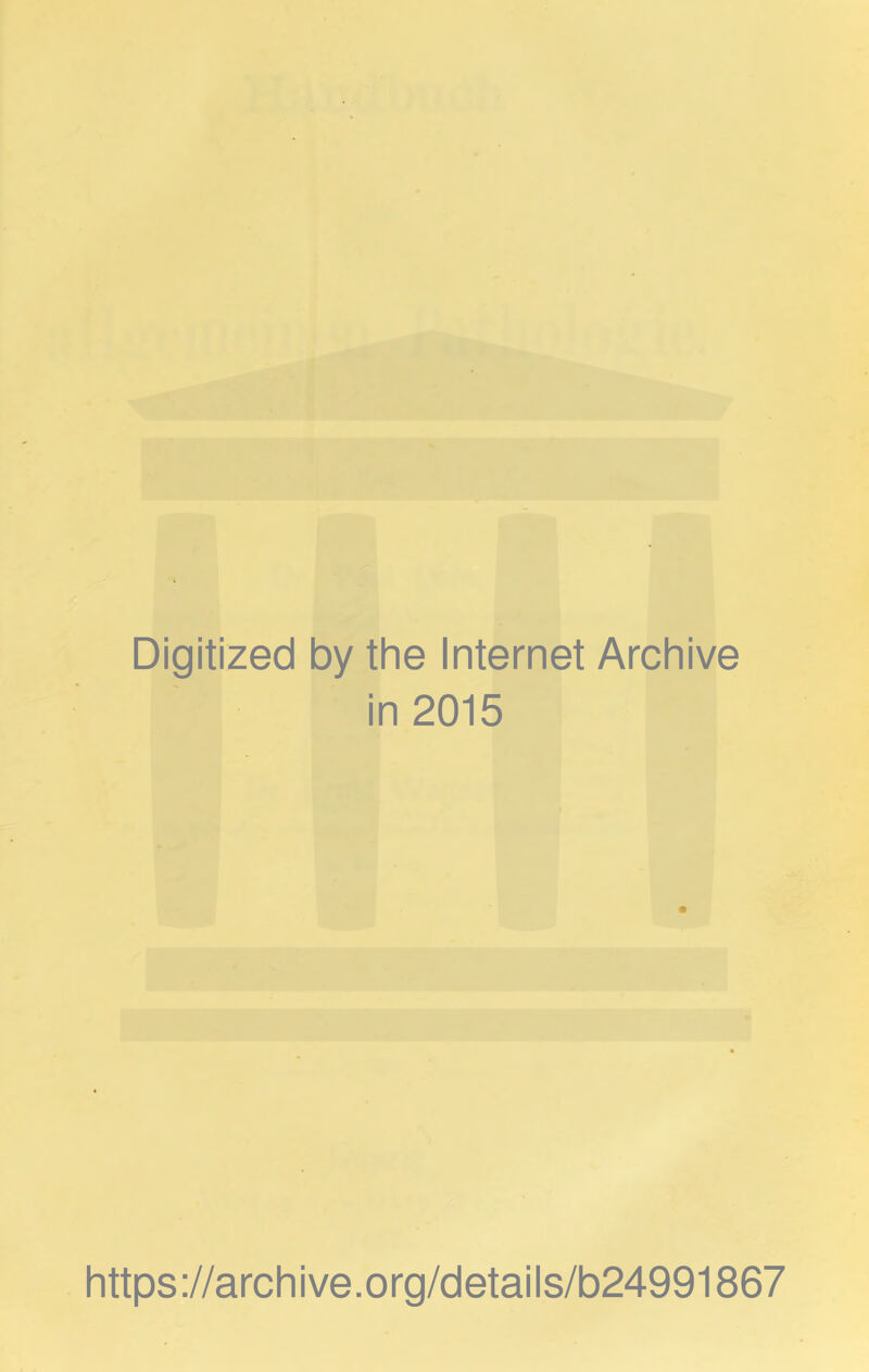 Digitized by the Internet Archive in 2015 https://archive.org/details/b24991867