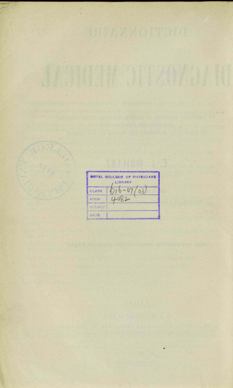 ' ■ .* .» V V < ■y- »•>' 'r ' ' '' ■il!'*’ . i r:; < .‘i - V ■ ■ X 1 IW>YÀL ©OL-LCGE OF PHY«ICIAN8 1 . LIRR/mV 1 CUAî>3 O/b-07/03/ 1 ACCK. ^ sotjRcr 1 —f- . DA TE