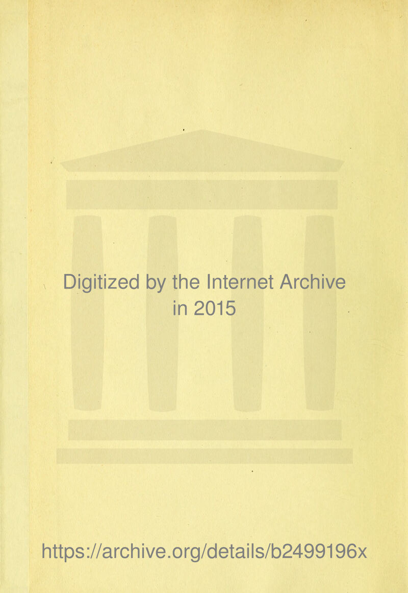 Digitized by the Internet Archive in 2015 https://archive.org/details/b2499196x