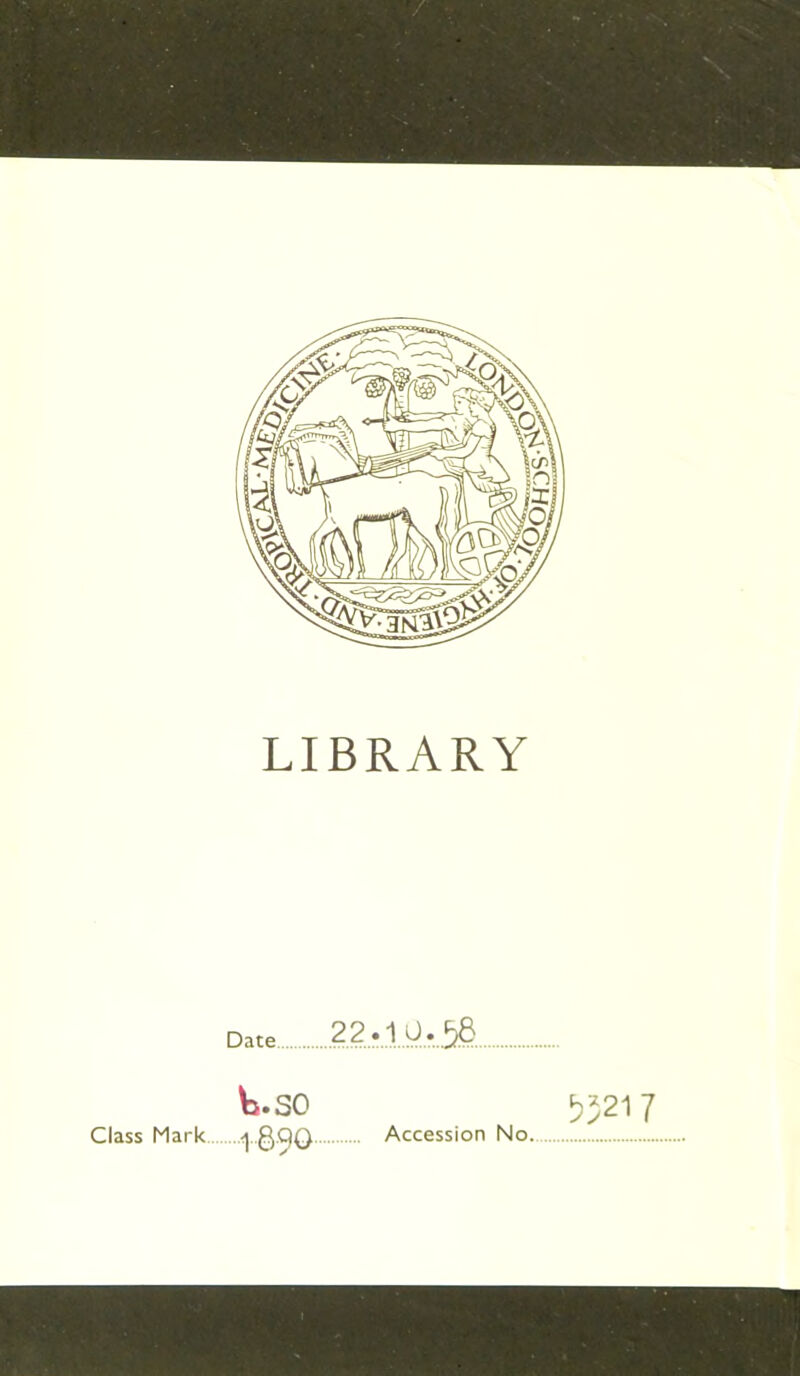 LIBRARY Date 22.lp.58 Vs. SO Class Mark |g.C)Q. Accession No. VS