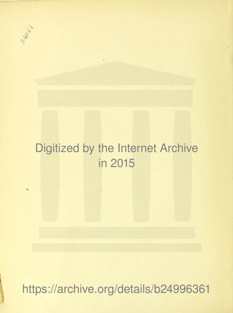 Digitized by the Internet Archive in 2015 https://archive.org/details/b24996361