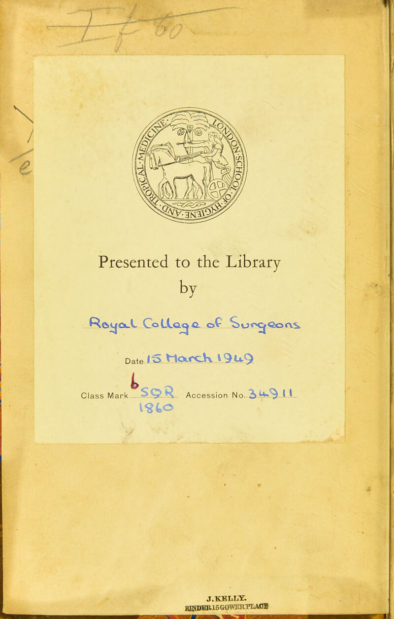 Presented to the Library by Rû^ûlI CoULû^Q, ..G>ç.. Su«^Qo(\S Date-J. s HOLfeK 1.9JUt.9 Class Mark .... Accession No. •y J.KBLIÆ. KEtDBB.lûGüWæi’LAOB