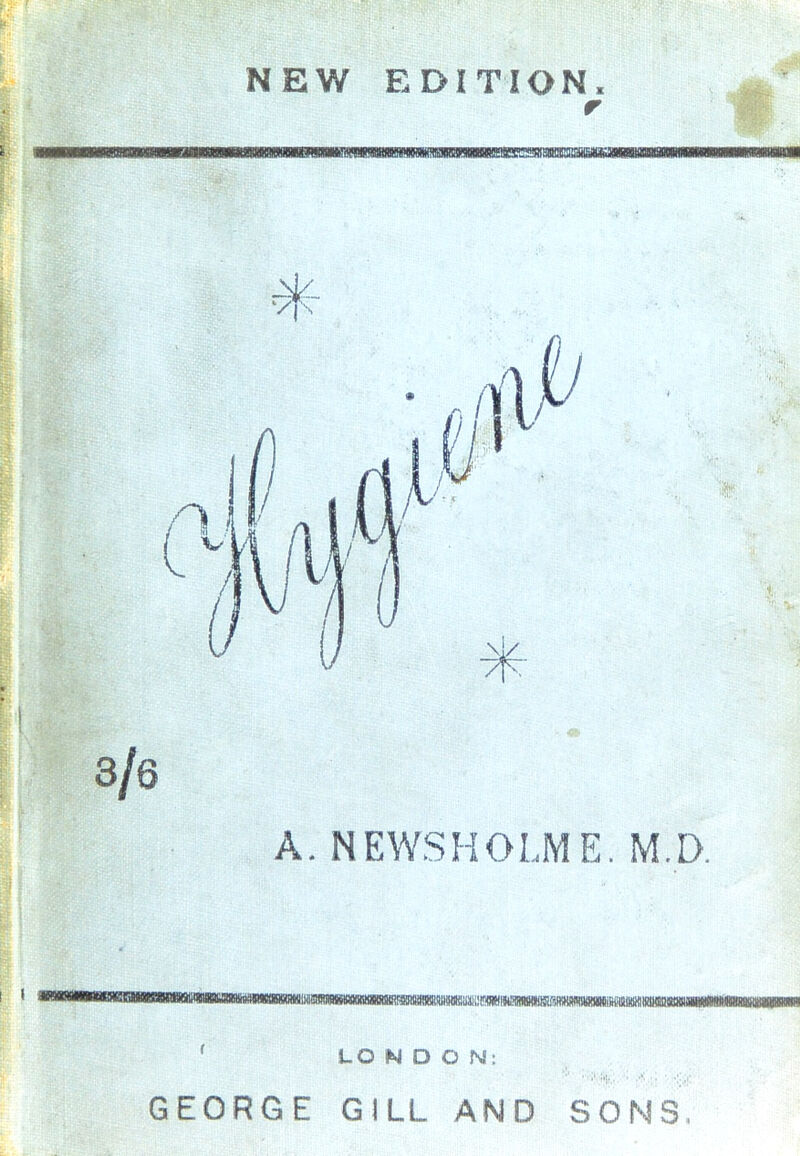 NEW EDITION. r iriiuWaAljaWi 3 jd A. NEWS HOLME. M.D. f LONDON: GEORGE GILL AND SONS