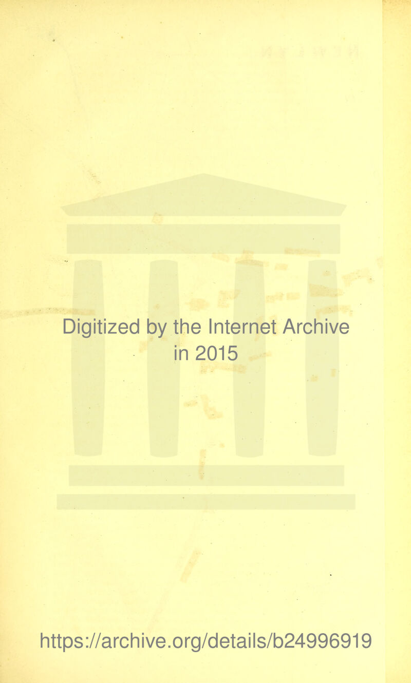 Digitized by the Internet Archive in 2015 https://archive.org/details/b24996919