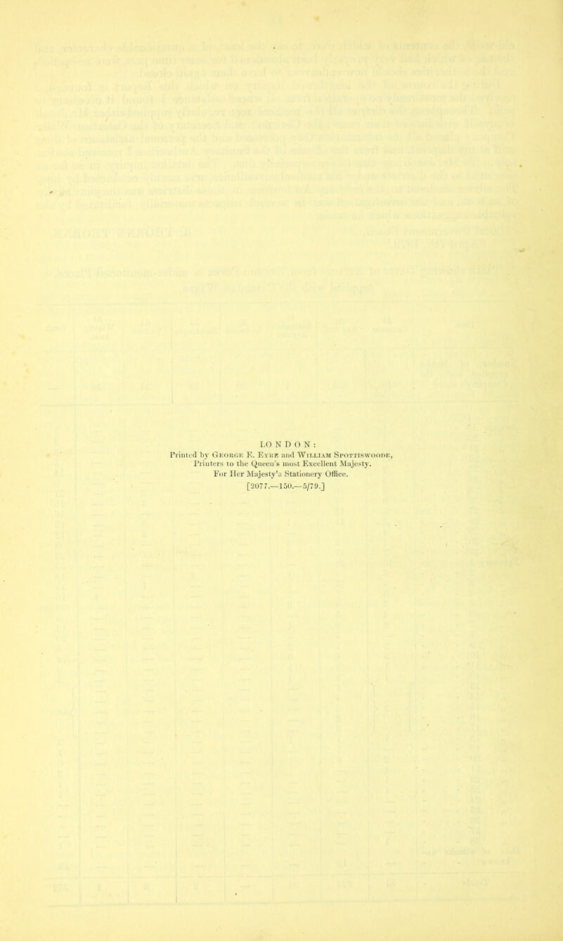 Printed by George E. Eyre and William Spottiswoode, Printers to the Queen’s most Excellent Majesty. For Her Majesty’s Stationery Office. [207 7.—150.—5/79.]