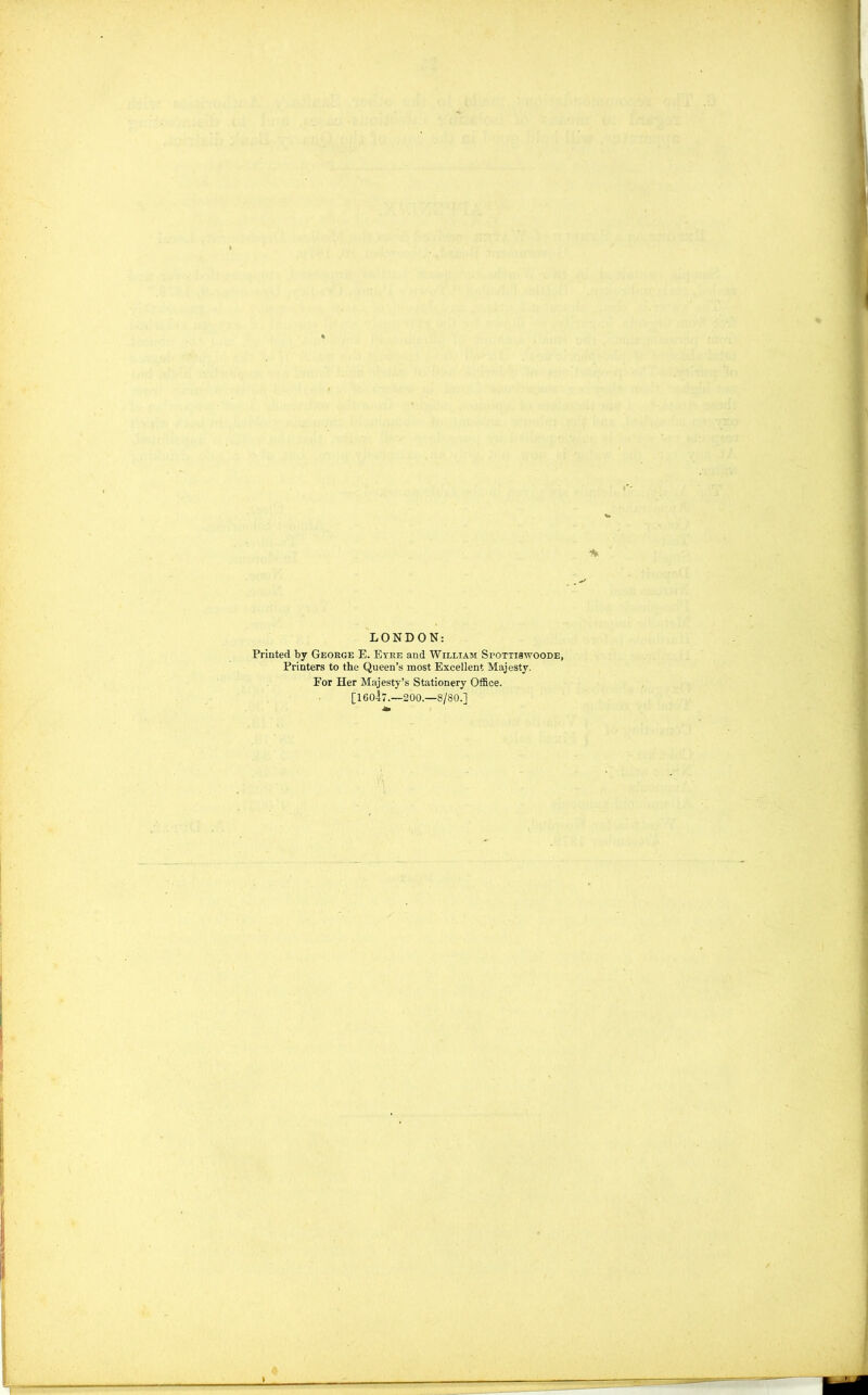 LONDON: Printed by George E. Eyre and William Si>otti8\yoode, Printers to the Queen’s most Excellent Majesty. For Her Majesty’s Stationery Office. [16047.—200.—8/80.]