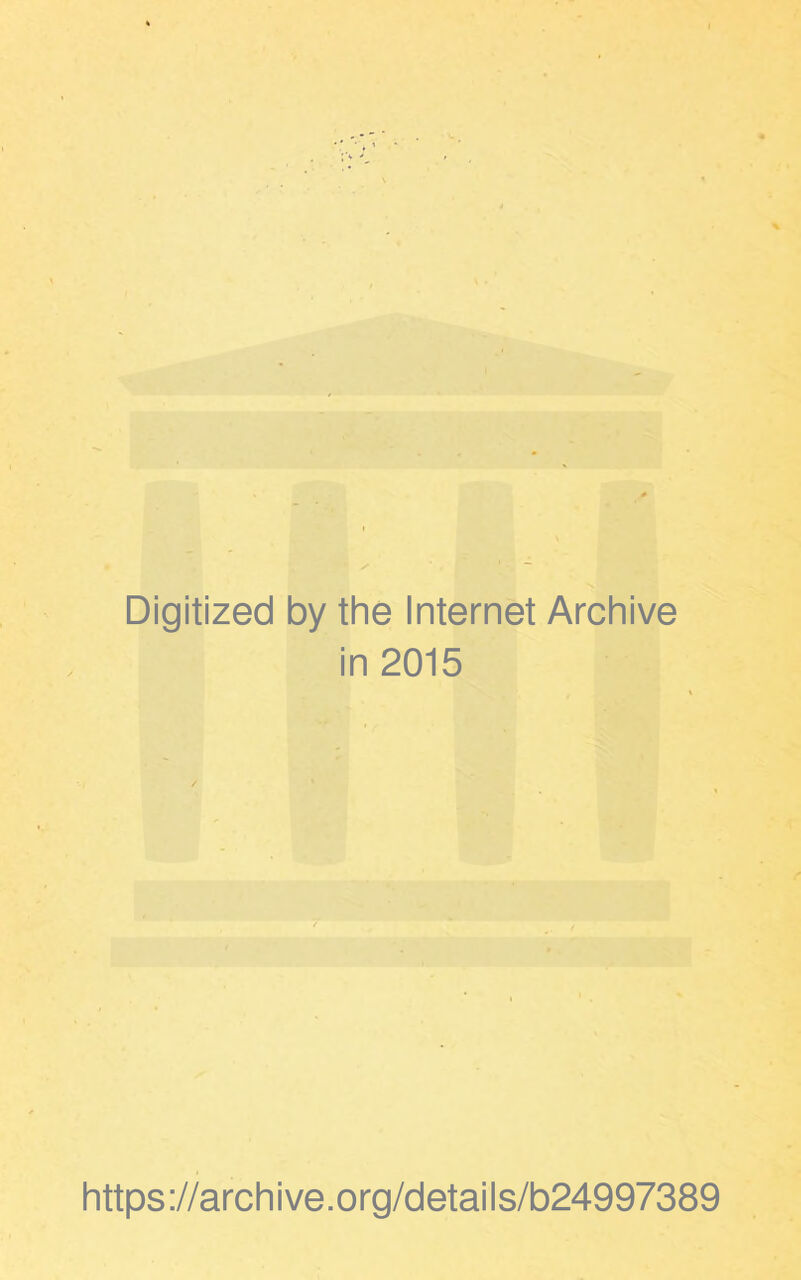 Digitized by the Internet Archive in 2015 https ://arch i ve. org/detai Is/b24997389