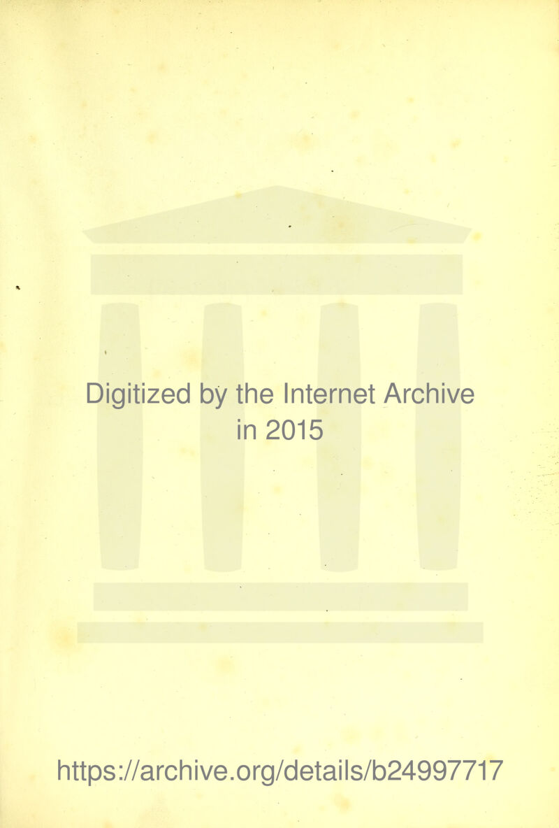 Digitized by the Internet Archive in 2015 https://archive.org/details/b24997717