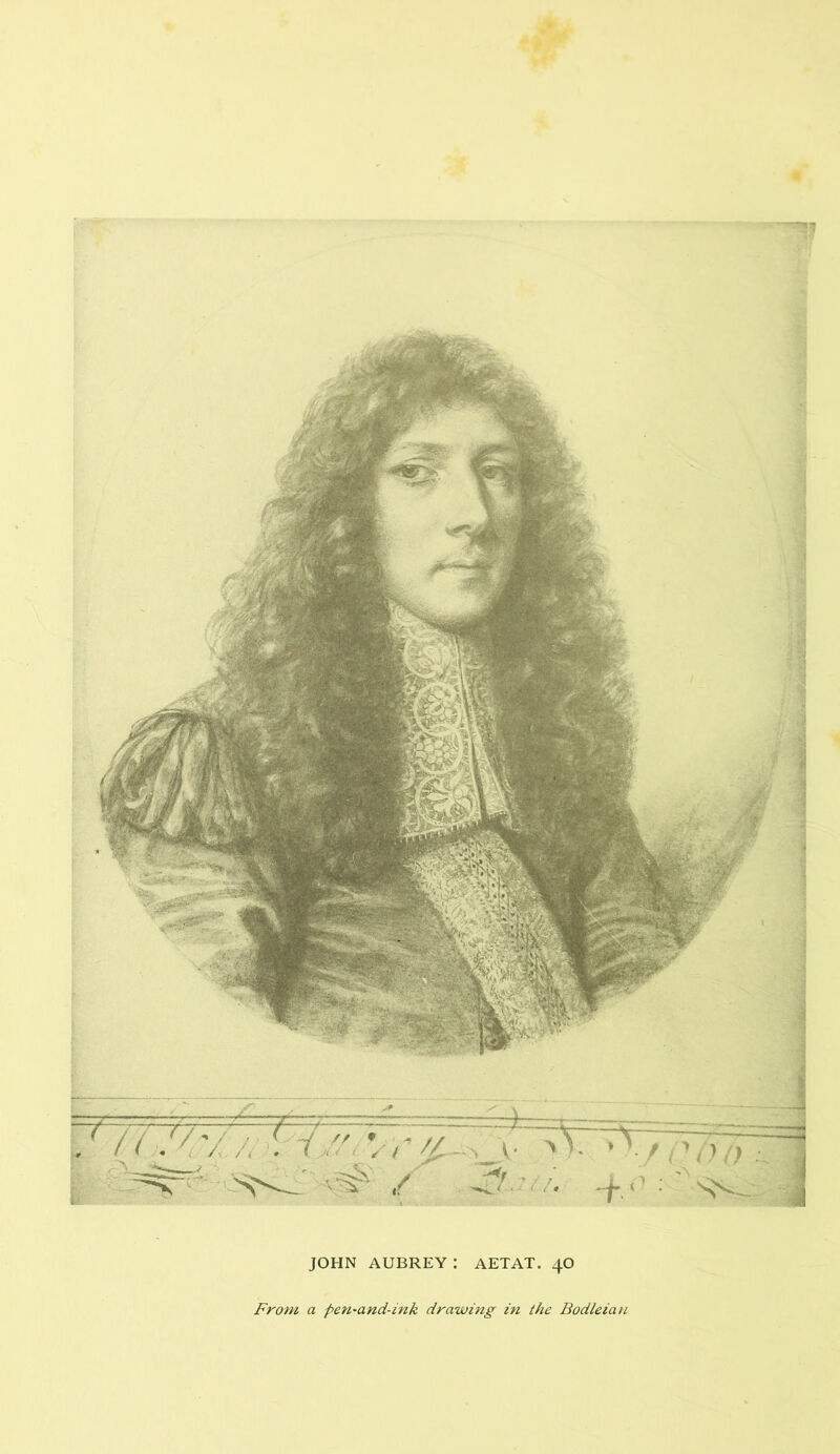 JOHN AUBREY: AETAT. 40 From a -pen-and-ink drawing in the Bodleian