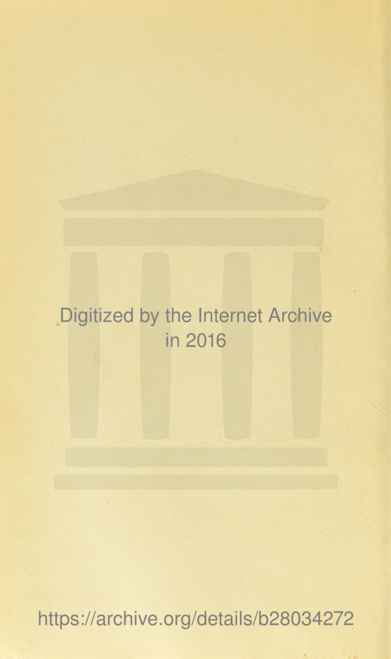 .Digitized by the Internet Archive in 2016 https://archive.org/details/b28034272