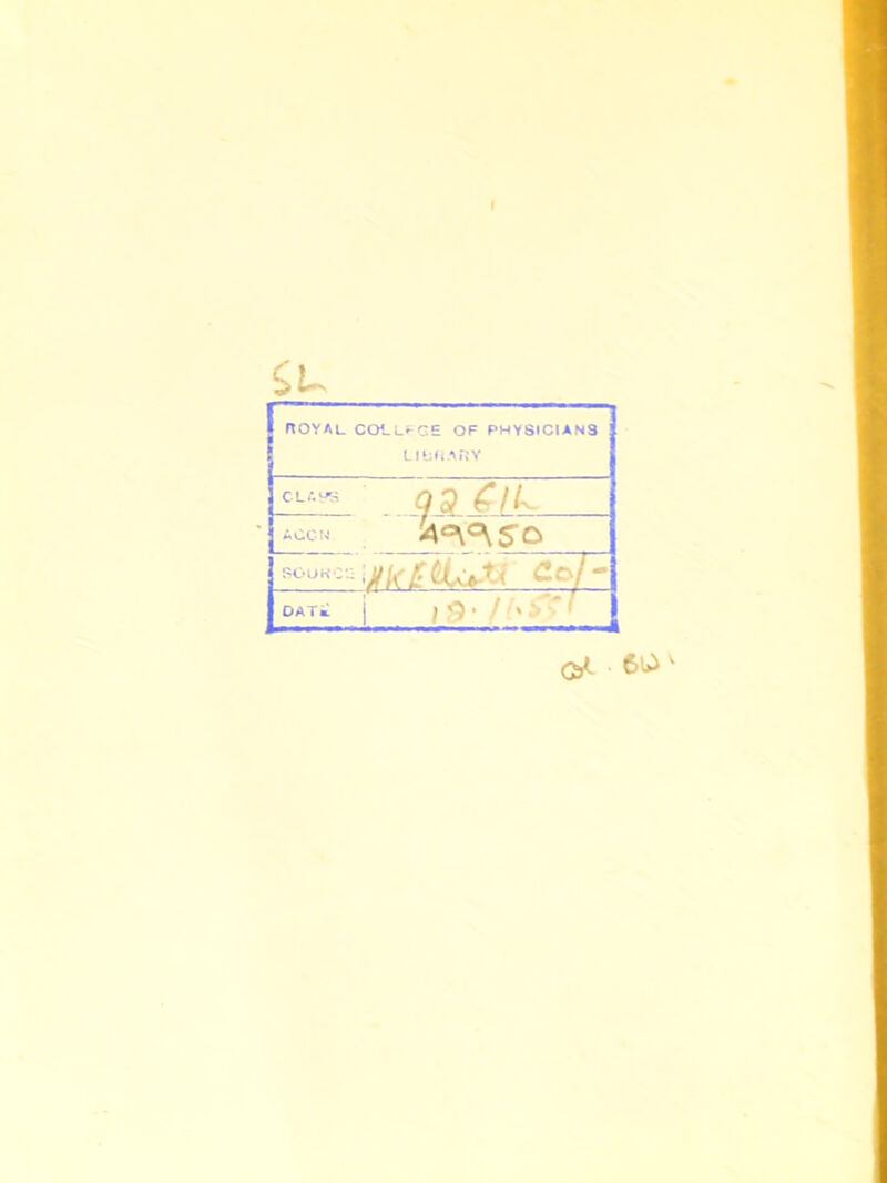 I royal college of physicians LIBRARY L&ys . QQ ACCN yk £ QU+tj cq/ * at* i )!?' •■ ■ ■> C* 6^