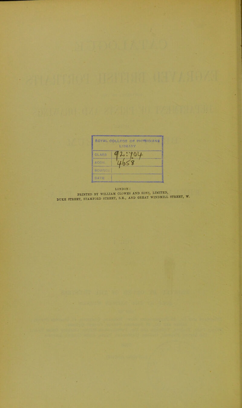 LONDON: PRINTED BY WILLIAM CLOWES AND SONS, LIMITED, DUKE STREET, STAMFORD STREET, S.E., AND GREAT WINDMILL STREET, W.