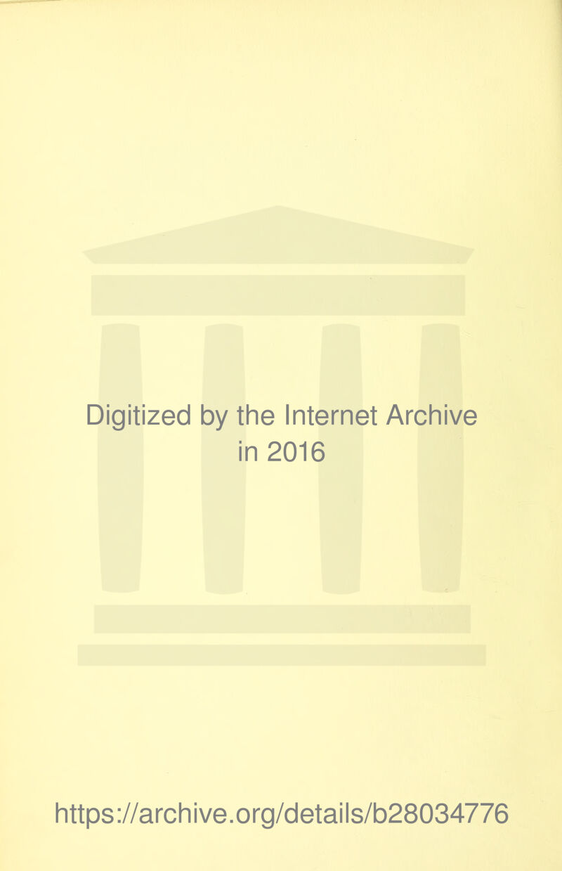 Digitized by the Internet Archive in 2016 https://archive.org/details/b28034776