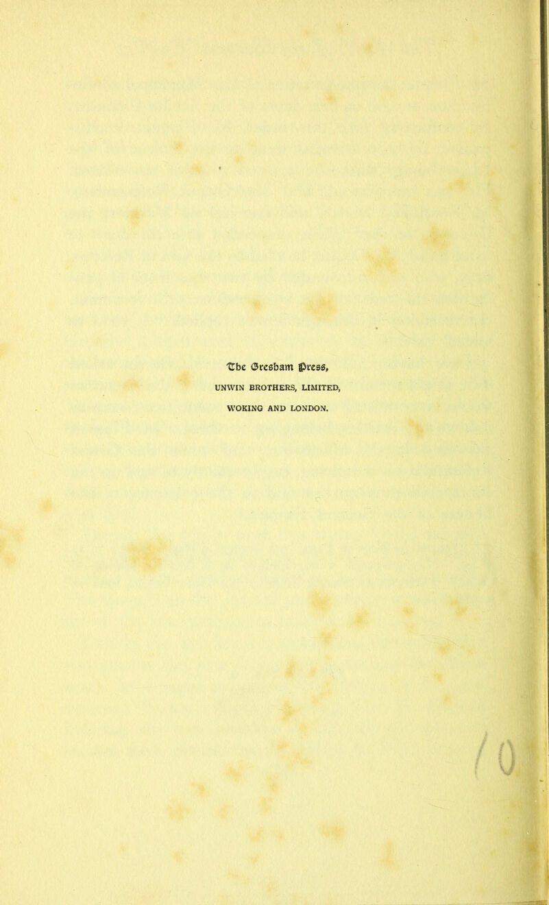 Ube ©reebam {press, UNWIN BROTHERS, LIMITED, WOKING AND LONDON.