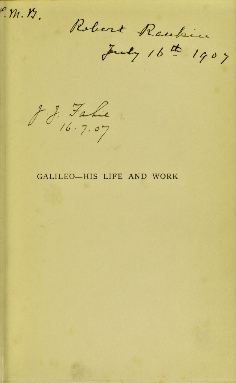 GALILEO—HIS LIFE AND WORK