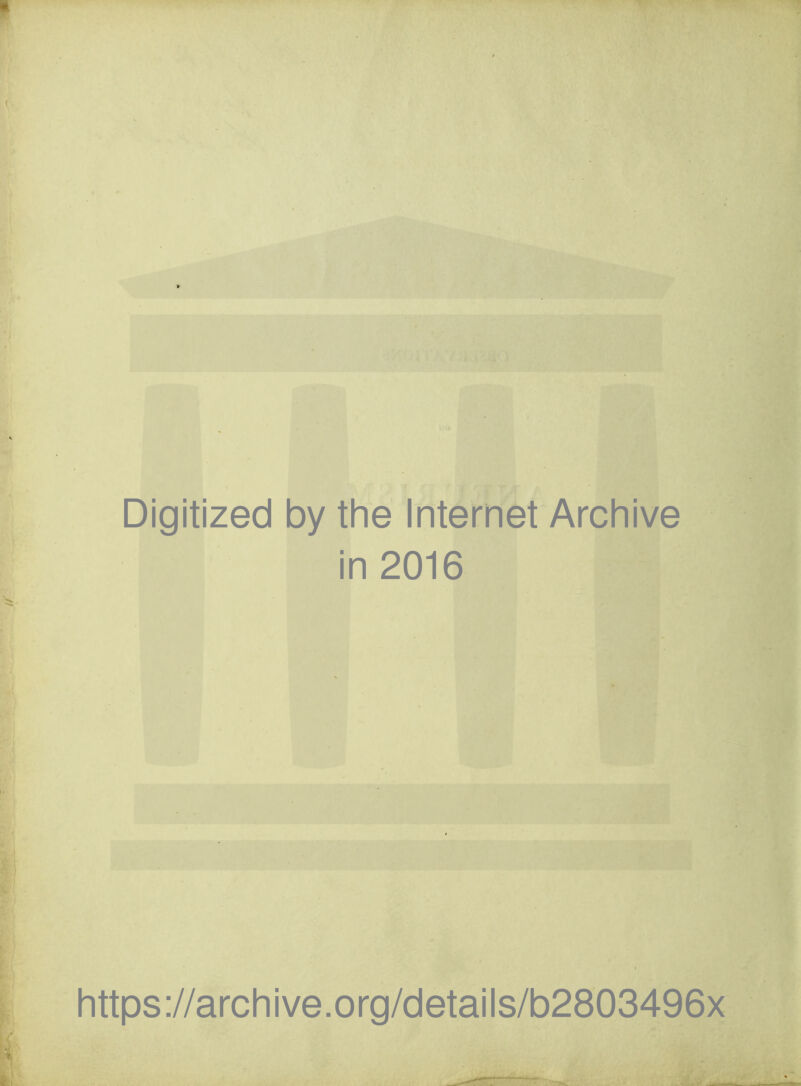 Digitized by the Internet Archive in 2016 https://archive.org/details/b2803496x